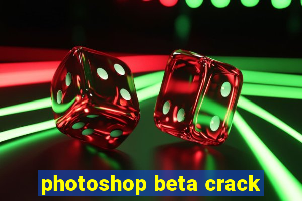 photoshop beta crack